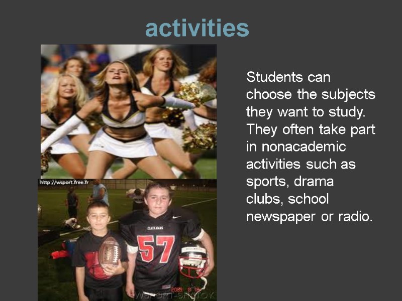 activities Students can choose the subjects they want to study. They often take part